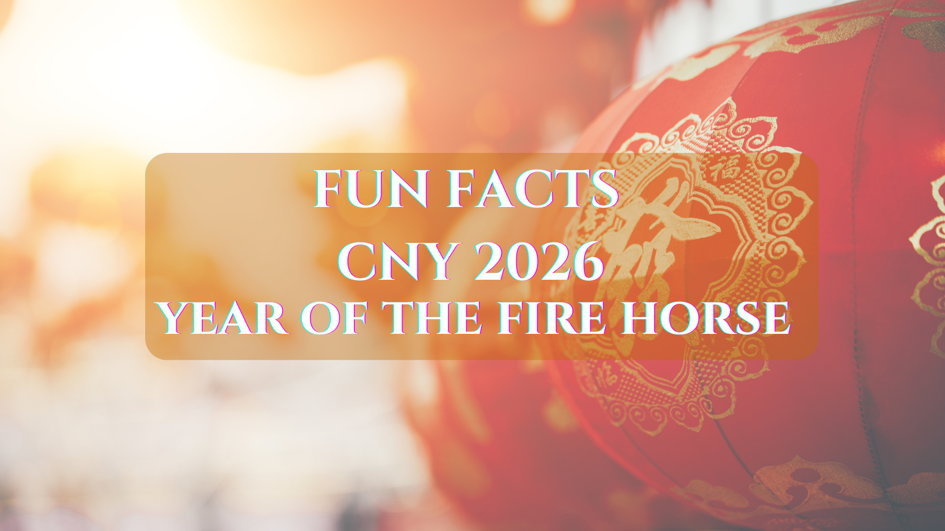 fun facts about the chinese new year 2026 year of the fire horse CNY 2026-1920x1080